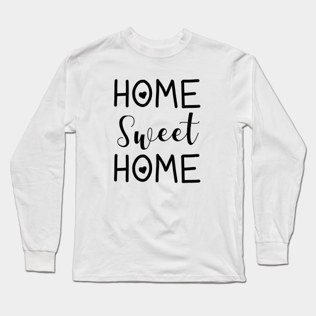 Home Sweet Home Long Sleeve T-Shirt by Whoopsidoodle